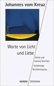 Sämtliche Werke. Vollständige Neuübertragung: Worte von Licht und Liebe: Briefe und kleinere Schriften