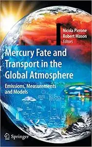 Mercury Fate and Transport in the Global Atmosphere: Emissions, Measurements and Models