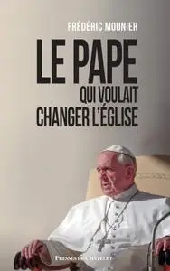 Frédéric Mounier, "Le pape qui voulait changer l'église"