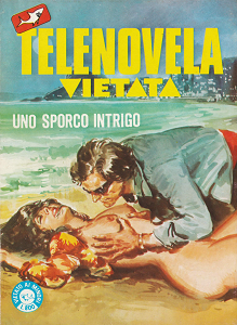 Telenovela Vietata - Volume 4 - Uno Sporco Intrigo