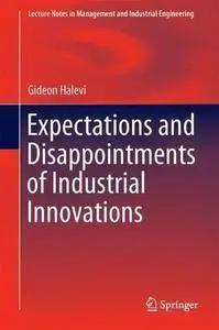 Expectations and Disappointments of Industrial Innovations (Lecture Notes in Management and Industrial Engineering)