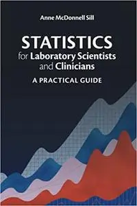 Statistics for Laboratory Scientists and Clinicians (A Practical Guide)