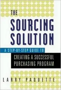 The Sourcing Solution: A Step-by-Step Guide to Creating a Successful Purchasing Program { Repost }