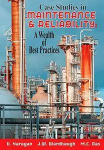 Case Studies in Maintenance and Reliability: A Wealth of Best Practices