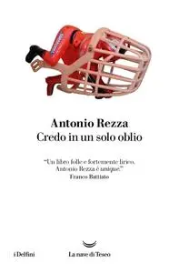 Antonio Rezza - Credo in un solo oblio