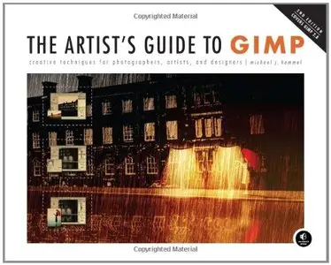 The Artist's Guide to GIMP: Creative Techniques for Photographers, Artists, and Designers, 2nd Edition
