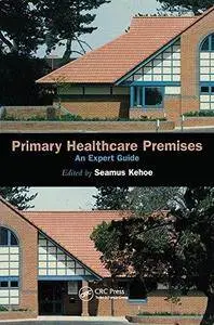 Primary Healthcare Premises: An Expert Guide