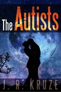 «The Autists» by J.R. Kruze