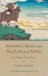 Finding Rest in the Nature of the Mind: Trilogy of Rest, Volume 1