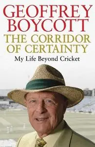 «The Corridor of Certainty» by Geoffrey Boycott