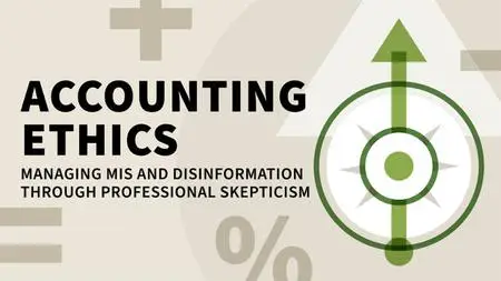 Accounting Ethics: Managing Mis- and Disinformation through Professional Skepticism [Audio Learning]