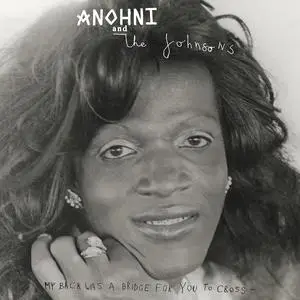 Anohni and the Johnsons - My Back Was a Bridge for You to Cross (2023) [Official Digital Download]