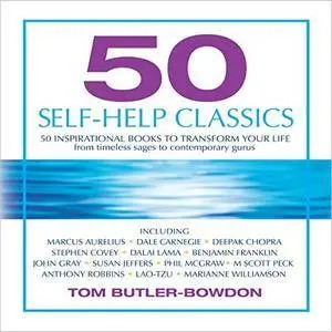 50 Self-Help Classics: 50 Inspirational Books to Transform Your Life, from Timeless Sages to Contemporary Gurus [Audiobook]