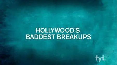 Biography - Hollywood's Baddest Breakups (2011)