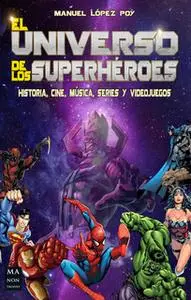 «El universo de los superhéroes» by Manuel López Poy