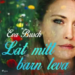 «Låt mitt barn leva» by Eva Busch