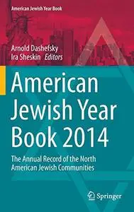 American Jewish Year Book 2014: The Annual Record of the North American Jewish Communities