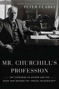 Mr Churchill's Profession: Statesman, Orator, Writer