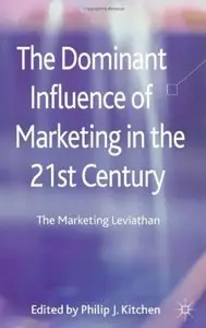The Dominant Influence of Marketing in the 21st Century: The Marketing Leviathan