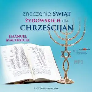 «Znaczenie świąt żydowskich dla chrześcijan» by Emanuel Machnicki