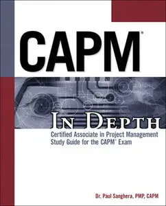 CAPM In Depth: Certified Associate in Project Management Study Guide for the CAPM Exam (repost)