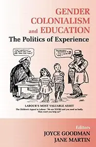 ]Gender, Politics and the Experience of Education: An International Perspective by Joyce Goodma