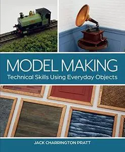 Model Making: Technical Skills Using Everyday Objects (Small Crafts)