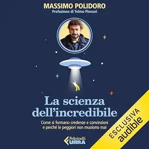 «La scienza dell’incredibile» by Massimo Polidoro
