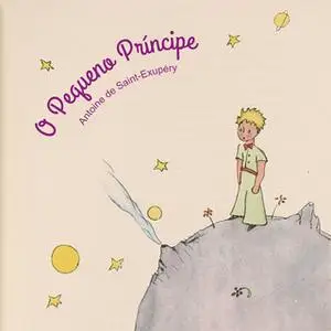 «O pequeno príncipe» by Antoine de Saint-Exupéry