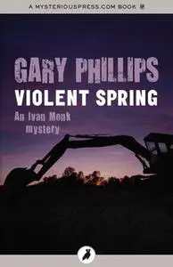 «Violent Spring» by Gary Phillips