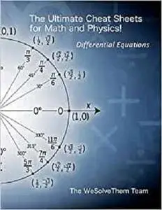 The Ultimate Cheat Sheets for Math and Physics!: Differential Equations