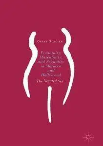 Femininity, Masculinity, and Sexuality in Morocco and Hollywood: The Negated Sex [Repost]
