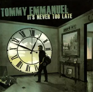 Tommy Emmanuel - It's Never Too Late (2015)
