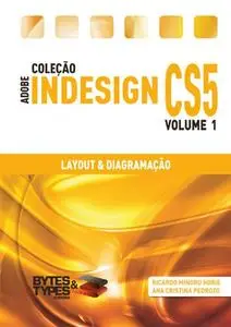 «Coleção Adobe InDesign CS5 – Layout & Diagramação» by Ana Cristina Pedrozo Oliveira, Ricardo Minoru Horie
