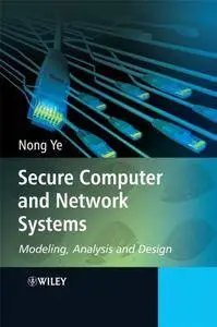 Secure Computer and Network Systems: Modeling, Analysis and Design (Repost)