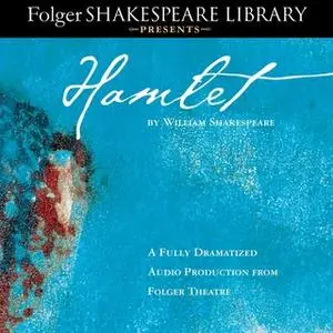 «Hamlet: Fully Dramatized Audio Edition» by William Shakespeare