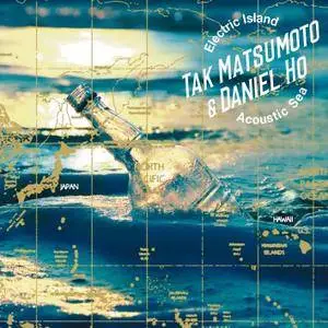 Tak Matsumoto & Daniel Ho - Electric Island, Acoustic Sea (2017)