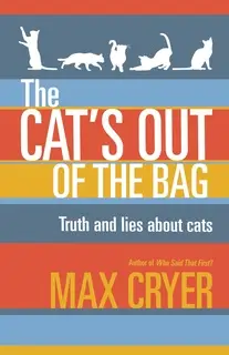 «The Cat's Out of the Bag» by Max Cryer