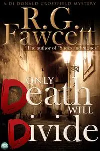 «Only Death Will Divide» by R.G. Fawcett