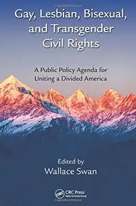 Gay, Lesbian, Bisexual, and Transgender Civil Rights: A Public Policy Agenda for Uniting a Divided America