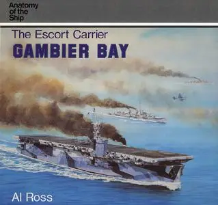 The Escort Carrier Gambier Bay (Anatomy of the Ship)