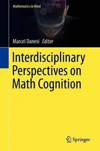Interdisciplinary Perspectives on Math Cognition (Mathematics in Mind)