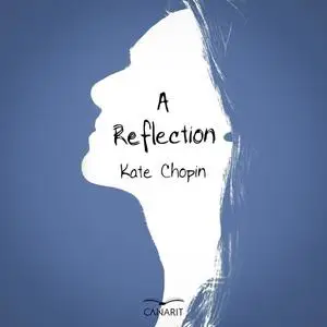 «A Reflection» by Kate Chopin