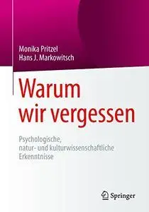 Warum wir vergessen: Psychologische, natur- und kulturwissenschaftliche Erkenntnisse (Repost)