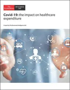 The Economist (Intelligence Unit) - Covid-19: The impact on healthcare expenditure (2020)