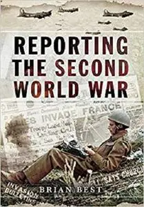 Reporting the Second World War [Repost]