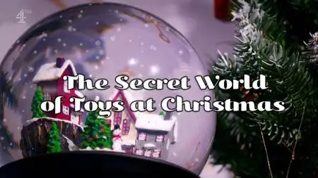 Ch4. - The Secret World of Toys at Christmas (2019)