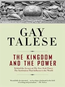 The Kingdom and the Power: Behind the Scenes at The New York Times: The Institution That Influences the World (repost)