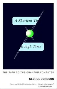 A Shortcut Through Time: The Path to the Quantum Computer (repost)