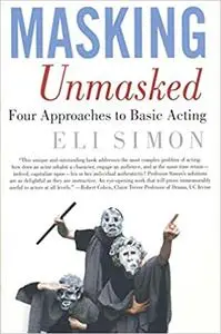 Masking Unmasked: Four Approaches to Basic Acting (Repost)